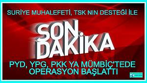 SON DAKİKA / SURİYE MUHALEFETİ TSK NIN DESTEĞİ İLE MÜMBİÇTE HAREKAT BAŞLATTI