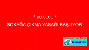 BU GECE SOKAĞA ÇIKMA YASAĞI VAR
