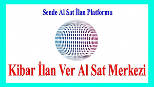 KİBAR İLAN VER AL SAT MERKEZİ PLATFORMU AÇILDI