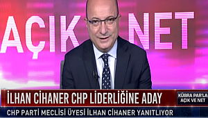 İLHAN CİHANER CHP NİN GENEL BAŞKAN ADAYI OLDU