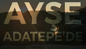 AYŞE TOLGA KAZDAĞLARI'NDA