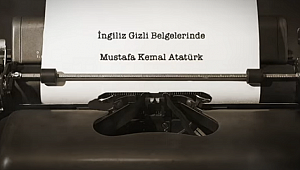 İNGİLİZ İSTİHBARATI 1919'DA MUSTAFA KEMAL'İ NASIL GÖRÜYOR