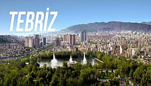 İRAN / TEBRİZ – 1. BÖLÜM