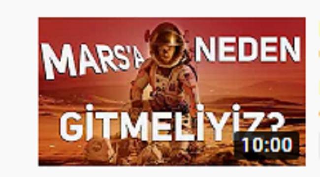 MARS'A NİÇİN GİTMELİYİZ? BİLİMSEL DEĞERLENDİRME