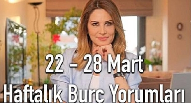 HANDE KAZANOVA 22 – 28 MART BURÇ YORUMLARI
