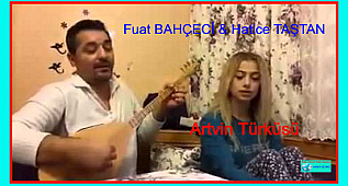 ARTVİN TÜRKÜSÜ - FUAT BAHÇECİ & HATİCE TAŞTAN