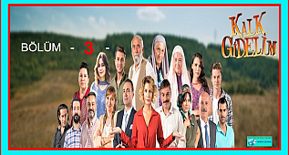 KALK GİDELİM - BÖLÜM - 3 - 