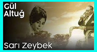 ATATÜRK'ÜN SEVDİĞİ ŞARKILARDAN SARI ZEYBEK