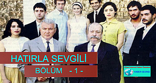 HATIRLA SEVGİLİ - BÖLÜM 1