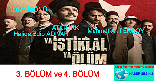 YA İSTİKLAL YA ÖLÜM - 3. VE 4. BÖLÜMLER