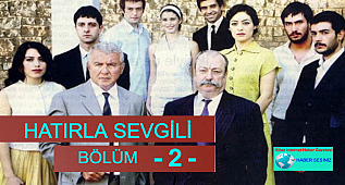 HATIRLA SEVGİLİ - 2. BÖLÜM