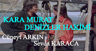 KARA MURAT – DENİZLER HAKİMİ – CÜNEYT ARKIN – TÜRK SİNEMASI 