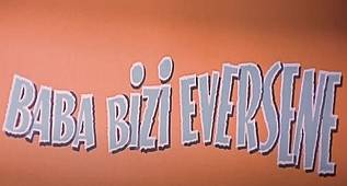 BABA BİZİ EVERSENE ( BARIŞ MANÇO, MERAL ZEREN ) TÜRK SİNEMASI 